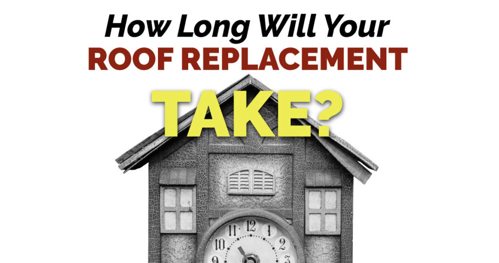 How Long Will Your Roof Replacement Take?