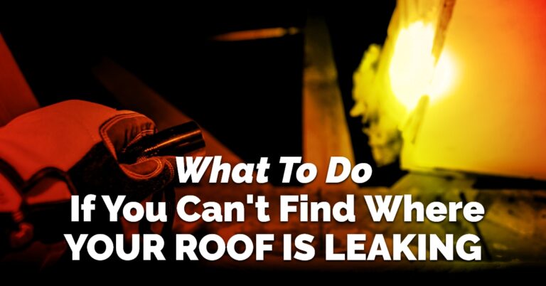 What To Do If You Can't Find Where Your Roof Is Leaking