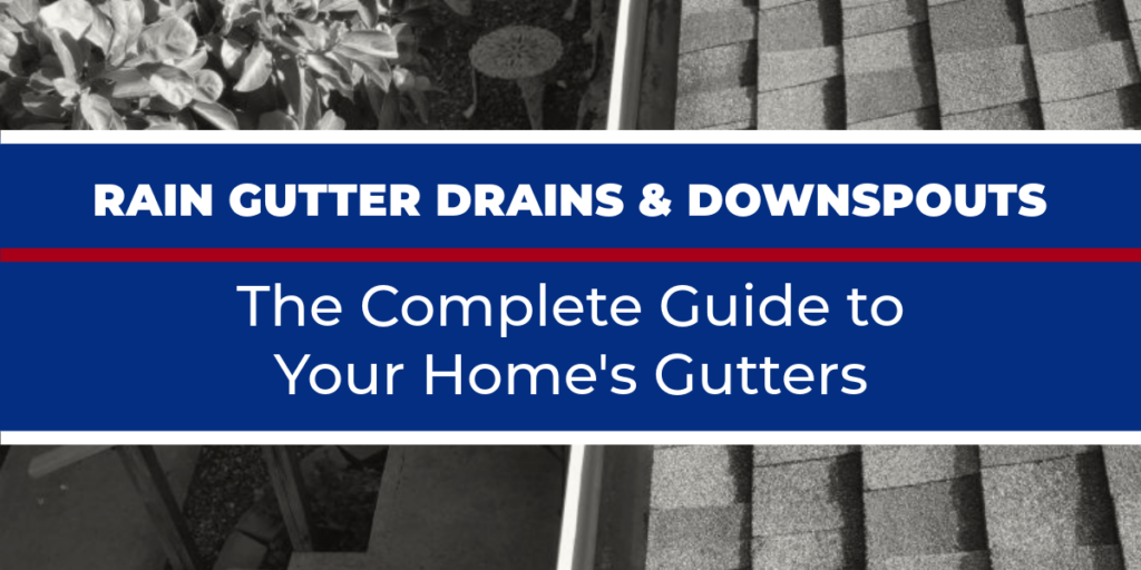 Images of roofs with black and white shingles and Rain Gutter Drains & Downspouts – The Complete Guide to Your Home's Gutters text