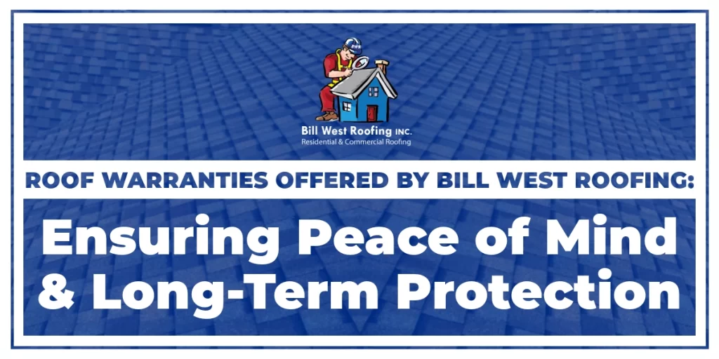 Title image: Roof Warranties Offered by Bill West Roofing: Ensuring Peace of Mind and Long-Term Protection