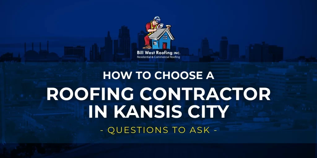 Bill West Roofing company banner showing "How to Choose a Roofing Contractor in Kansas City - Questions to Ask" over a blue-tinted cityscape with company logo.